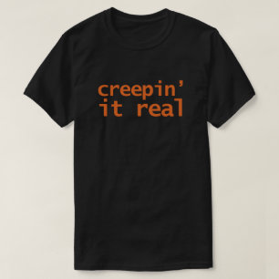 Creeping It Real typography T-Shirt