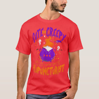 Creepy Acupuncturist - Funny Acupuncturist Hallowe T-Shirt