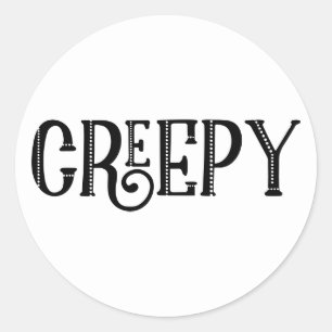 CREEPY Black White Whimsical Vintage Typography Classic Round Sticker