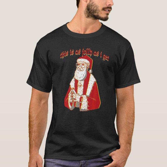 Creepy Christmas Gothic Santa This Is As Jolly As  T-Shirt (Front)