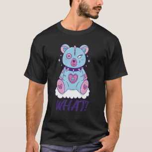 Creepy Teddy What Horror Murderous Teddy Bear What T-Shirt