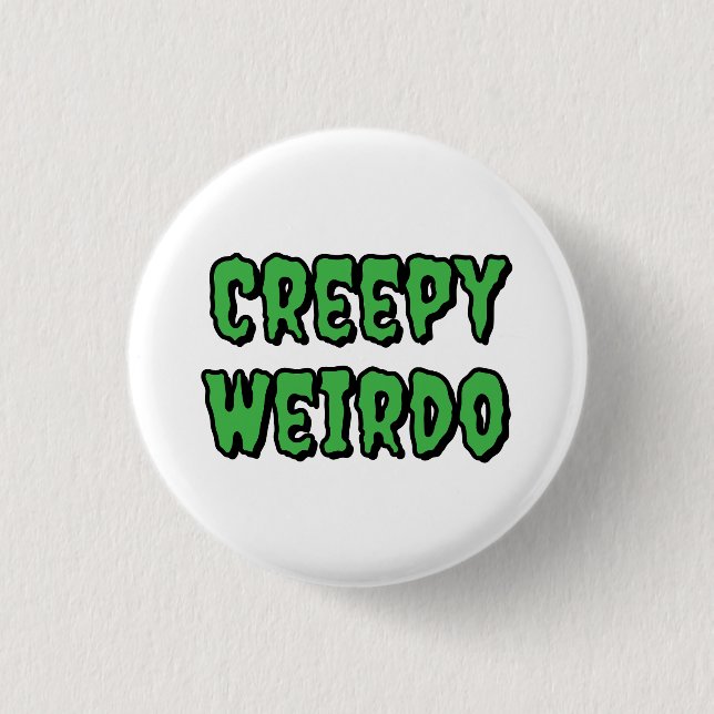Creepy Weirdo 3 Cm Round Badge (Front)