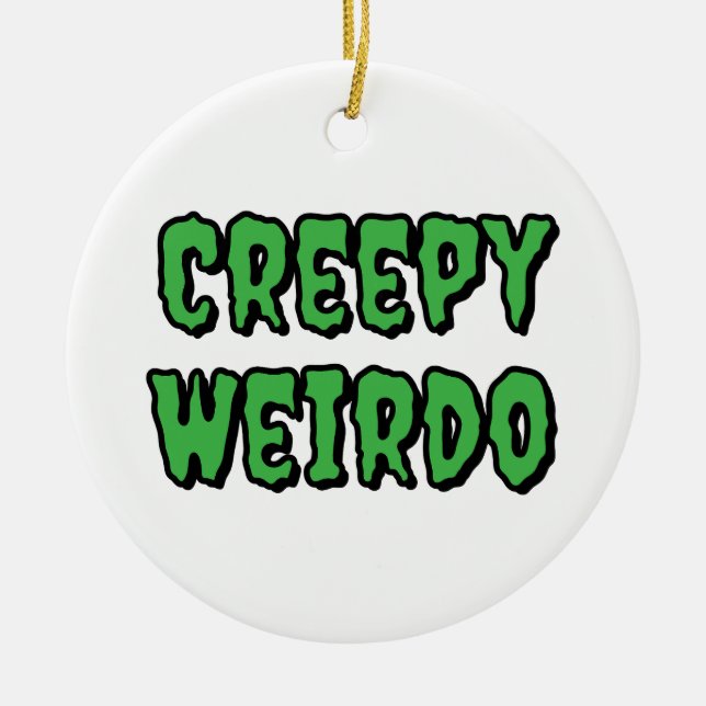 Creepy Weirdo Ceramic Ornament (Front)
