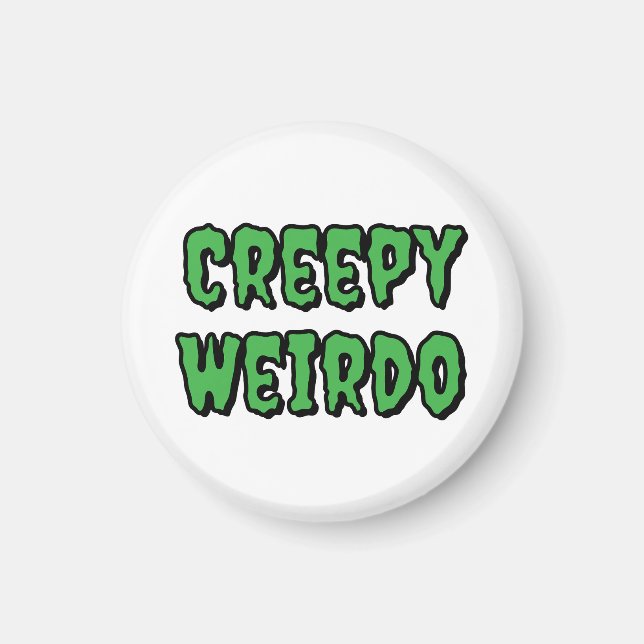 Creepy Weirdo Magnet (Front)