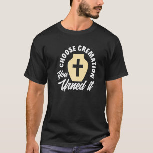 Cremation Crematory Mortician Funeral Director T-Shirt