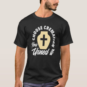 Cremation Crematory Mortician Funeral Director T-Shirt