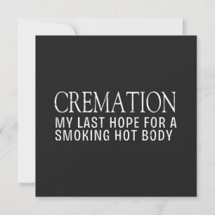 Cremation My Last Hope For A Smoking Hot Body Card