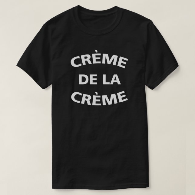 Creme De La Creme T-Shirt (Design Front)