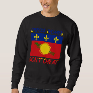 Creole Women Don t Cheat Guadeloupean Guadeloupe A Sweatshirt