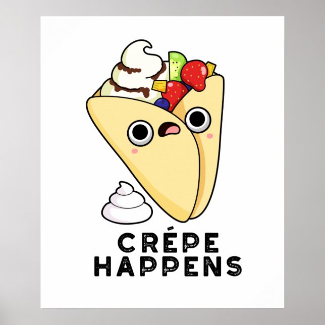 Crepe Happens Funny Food Pun  Poster (Front)