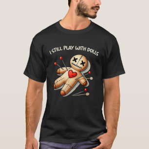 Creppy Voodoo Doll Costume Designs I Still Play Wi T-Shirt