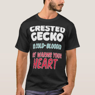 Crested Gecko is cold blooded but warms your heart T-Shirt