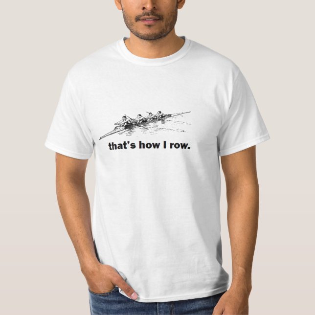 CREW ROWER 'THAT'S HOW I ROW' FUNNY SCULLER T-Shirt (Front)