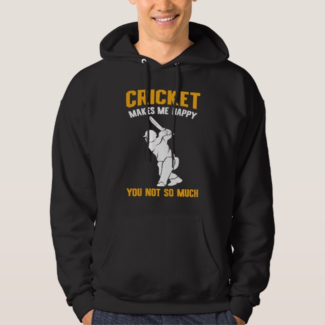 Cricket  Cricket Makes Me Happy You Not So Much Hoodie (Front)
