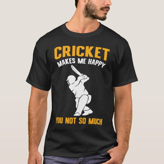 Cricket  Cricket Makes Me Happy You Not So Much T-Shirt (Front)