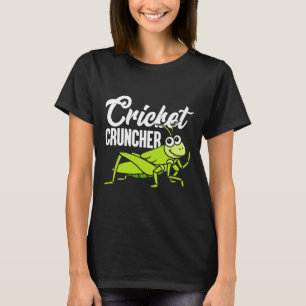 Cricket Cruncher Funny Insect Lover Quote T-Shirt