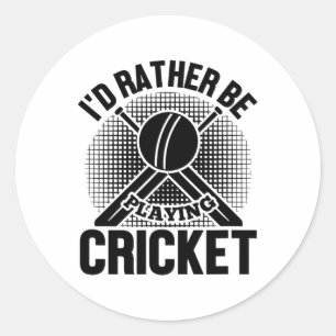 Cricket Funny - I'd Rather Be Playing Cricket Classic Round Sticker