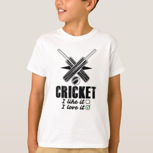 Cricket, I dont Like it, I Love it T-Shirt