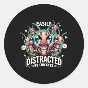 Cricket Insect Easily Distracted By Crickets  Classic Round Sticker