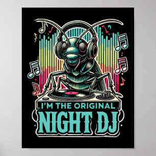 Cricket Insect I'm The Original Night Dj  Poster