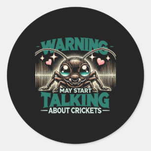Cricket Insect May Start Talking About Crickets Classic Round Sticker