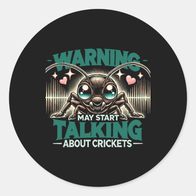 Cricket Insect May Start Talking About Crickets  Classic Round Sticker (Front)