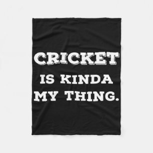 Cricket Is Kinda My Thing S Gifts For Cricket Play Fleece Blanket