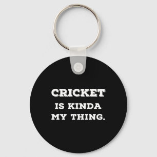 Cricket Is Kinda My Thing S Gifts For Cricket Play Key Ring