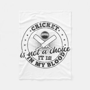 Cricket Is Not A Choice It Is In My Blood - Cricke Fleece Blanket