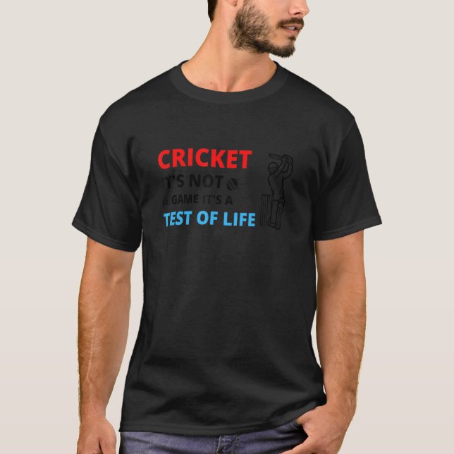 Cricket It's not a Game It's a Test of Life T-Shirt (Front)