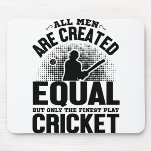 Cricket Lover - All Men Are Created Equal But Only Mouse Pad