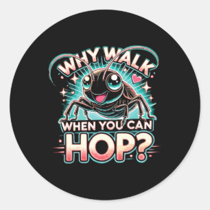 Cricket Lover Why Walk When You Can Hop Classic Round Sticker