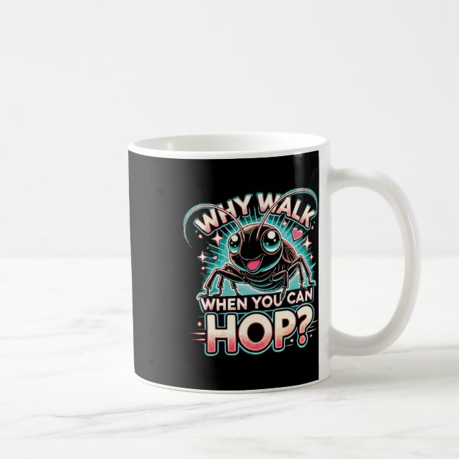 Cricket Lover Why Walk When You Can Hop  Coffee Mug (Right)