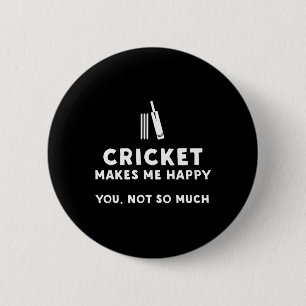 Cricket Makes Me Happy - Funny Cricket  6 Cm Round Badge