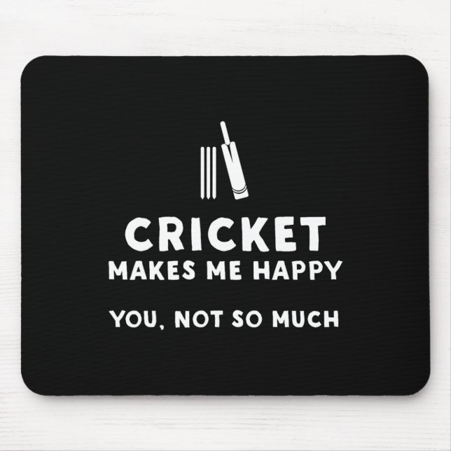 Cricket Makes Me Happy - Funny Cricket  Mouse Pad (Front)