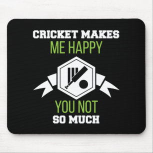 Cricket Makes Me Happy You Not So Much Mouse Pad