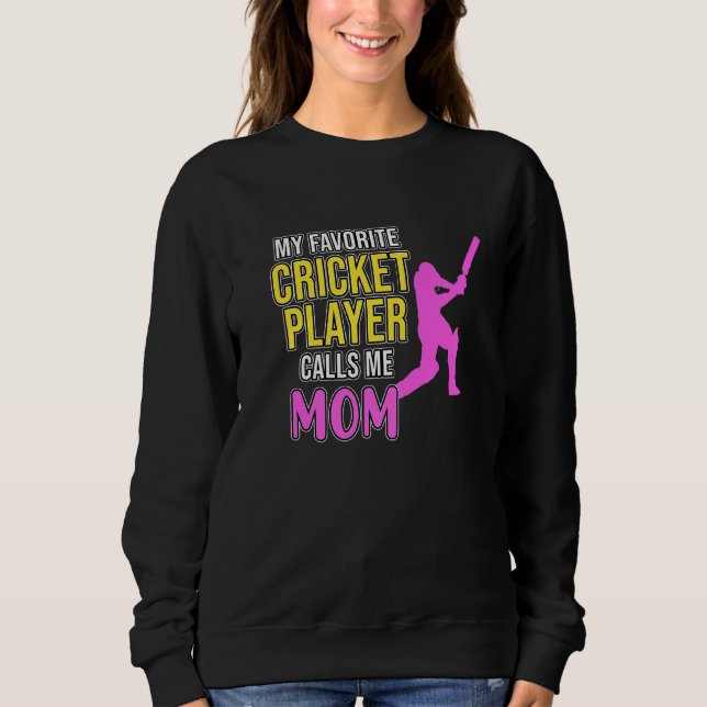 Cricket Player Calls Me Mum Sports  Team Coach Gra Sweatshirt (Front)