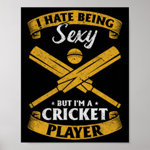 Cricket Player - I Hate Being Y But I'm A Cricket  Poster