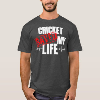 cricket Saved My Life T-Shirt