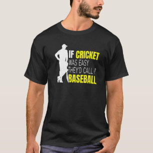 Cricket Sport Quote For Your Cricket Player Teamma T-Shirt