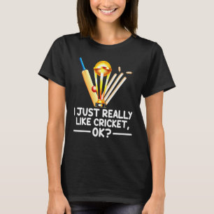 Cricket Sports I Just Really Like Cricket Ok T-Shirt