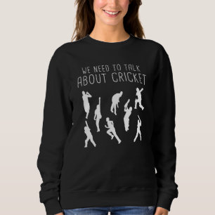 Cricket - We Need To Talk Cricket Sweatshirt