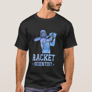 Cricketer Cricket Player Racket Scientist T-Shirt