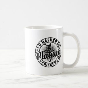 Cricketing Cricket Player - I'd Rather Be Playing Coffee Mug