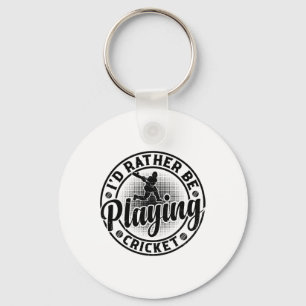 Cricketing Cricket Player - I'd Rather Be Playing Key Ring