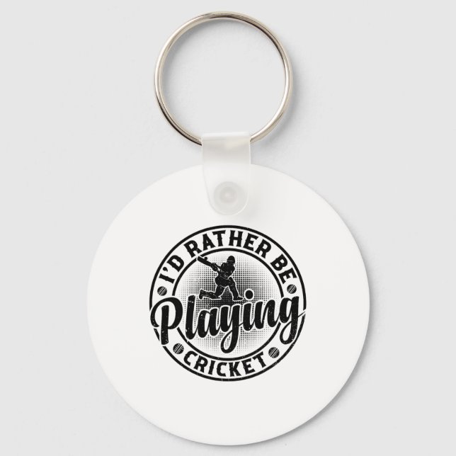 Cricketing Cricket Player - I'd Rather Be Playing  Key Ring (Front)