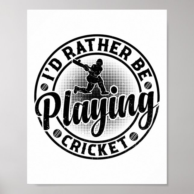 Cricketing Cricket Player - I'd Rather Be Playing  Poster (Front)