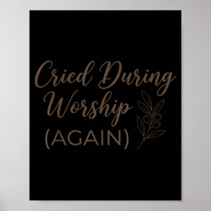 Cried during worship cute faith quote funny humour poster