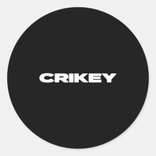 Crikey Australian Phrases Aussie Slang T Classic Round Sticker