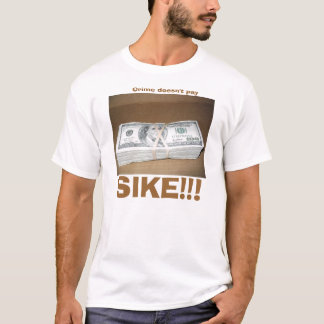 Crime doesn't pay T-Shirt